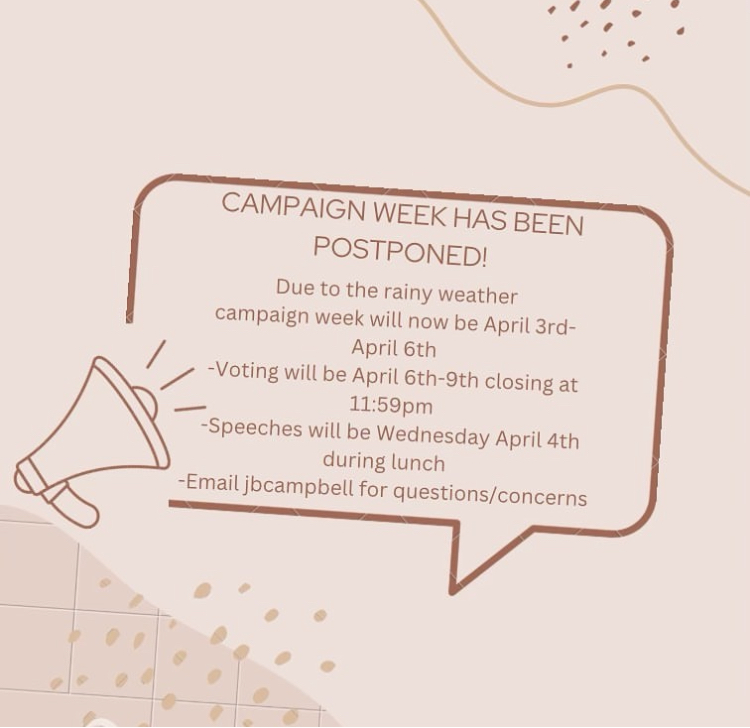 Campaign week has been postponed due to the constant wave of rain. Candidates have the opportunity to display their campaign around campus once the weather breaks.  