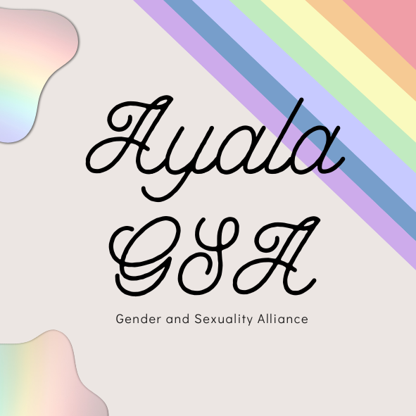 Ayala GSA is one of the many clubs on campus available to all. This club is one accepting of all no matter what defining qualities you choose to express. Led by President Collin Moreno Crestejo (12), the club hopes to bring acceptance on campus.