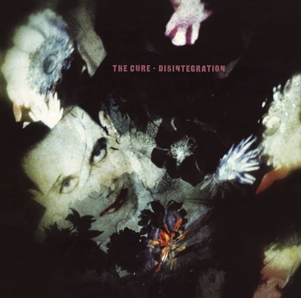 “Disintegration” - The Cure