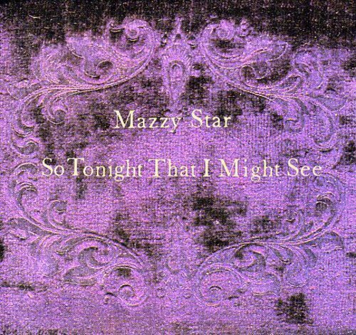 “So Tonight That I Might See” - Mazzy Star